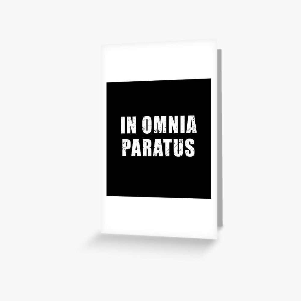 In Omnia Paratus Latin Phrase Meaning Ready For Anything Greeting Card For Sale By Be A Warrior Redbubble