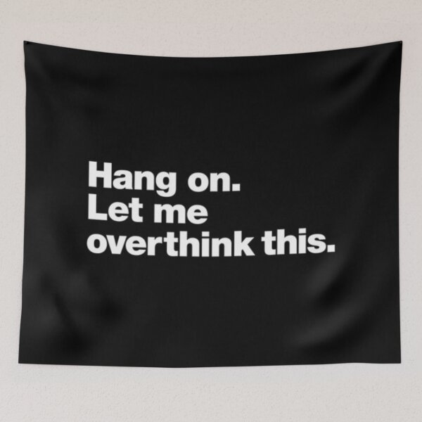 Item preview, hang on. let me overthink this. print designed and sold by emmaelizabethhh.
