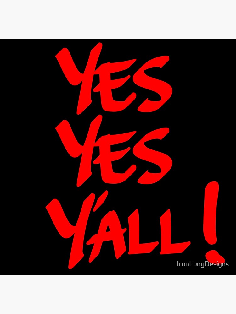 "Yes Yes Yall Red" Poster by IronLungDesigns Redbubble