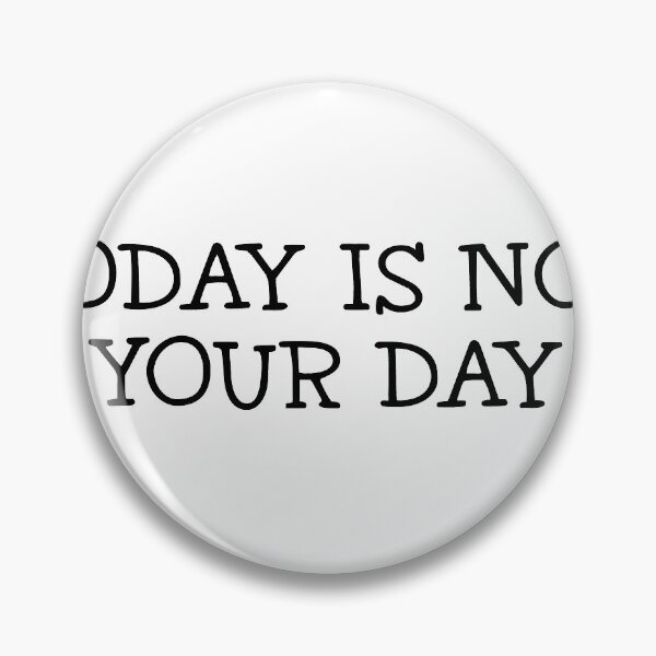 Item preview, today is not your day designed and sold by createdbysydd.