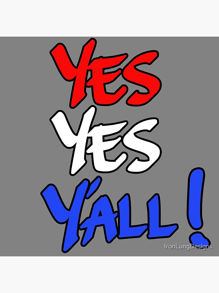 "Yes Yes Yall Red White and Blue" Poster by IronLungDesigns Redbubble