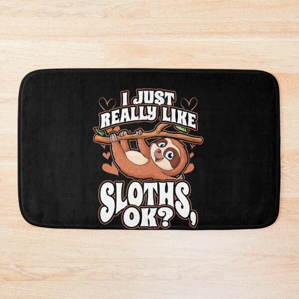 Item preview, I Just Really Like Sloths OK Cute Funny Animal Lover designed and sold by Hananiah Merch.