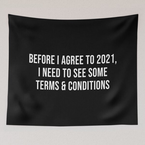 Item preview, Before I Agree To 2021, I Need To See Some Terms and Conditions (Black) designed and sold by quoteedesigns.