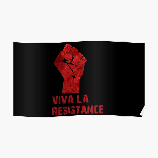 Viva La Resistance Posters | Redbubble