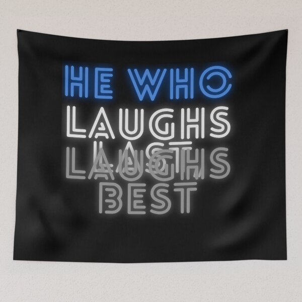 Item preview, He who laughs last, laughs best! designed and sold by Viktor Kabbach.