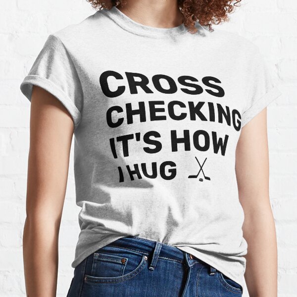 Cross Checking It's How I Hug Classic T-Shirt