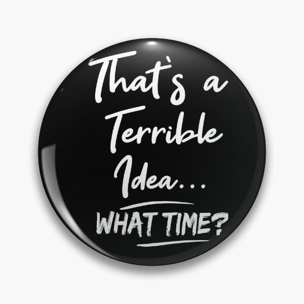 Item preview, That's a Terrible Idea What Time, Funny, Trouble Maker, Partners in Crime, Gift for Friend designed and sold by Heddar Badreddine.