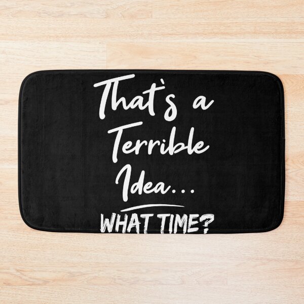 Item preview, That's a Terrible Idea What Time, Funny, Trouble Maker, Partners in Crime, Gift for Friend designed and sold by Heddar Badreddine.