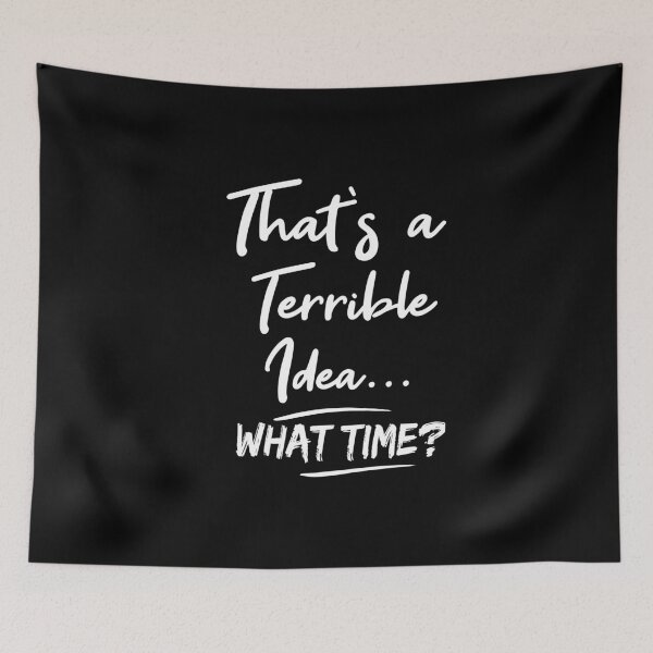 Item preview, That's a Terrible Idea What Time, Funny, Trouble Maker, Partners in Crime, Gift for Friend designed and sold by Heddar Badreddine.