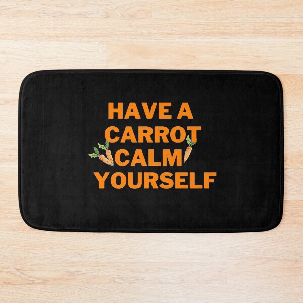 Item preview, Have A Carrot Calm Yourself designed and sold by nestoras28.
