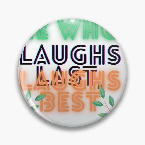 Item preview, He who laughs last, laughs best! designed and sold by Viktor Kabbach.