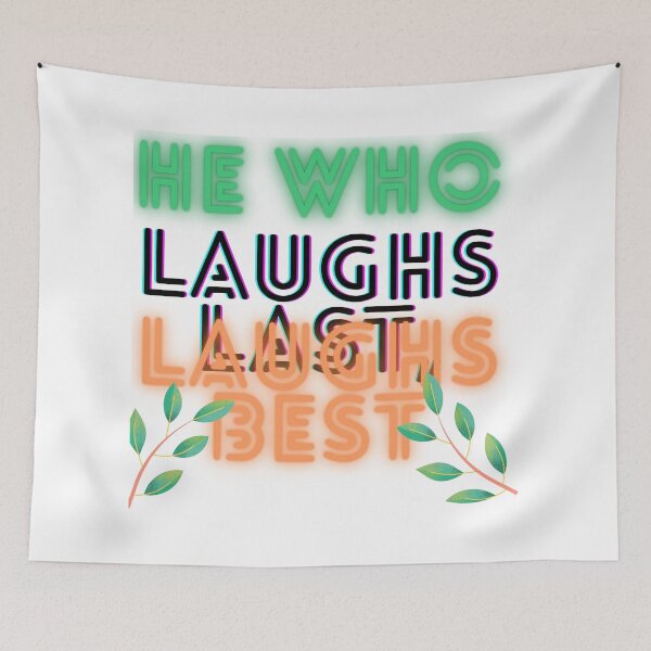 Item preview, He who laughs last, laughs best! designed and sold by Viktor Kabbach.