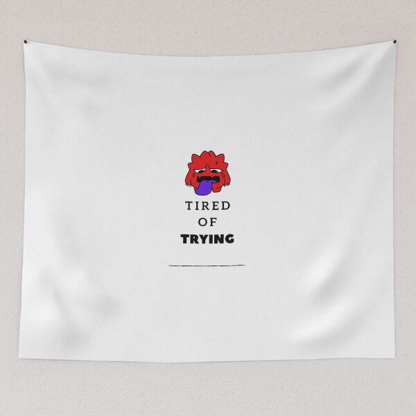 Item preview, TIRED OF TRYING designed and sold by MadMerchMktg.