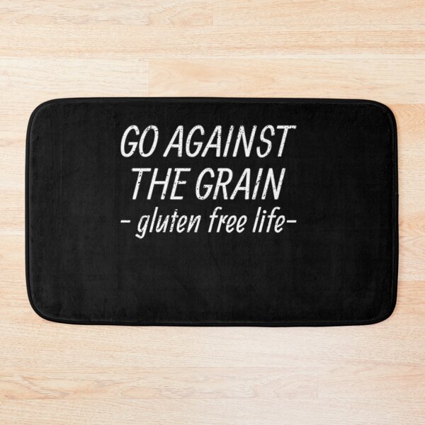 Item preview, Go against the grain. Gluten free life. designed and sold by shaune23.