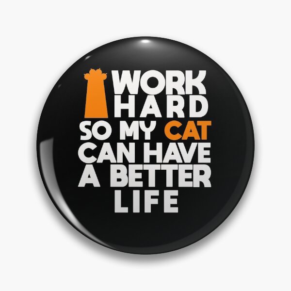 Item preview, I Work Hard So My Cat Can Have a Better Life designed and sold by cannevas.