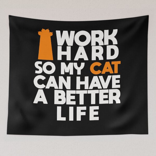 Item preview, I Work Hard So My Cat Can Have a Better Life designed and sold by cannevas.