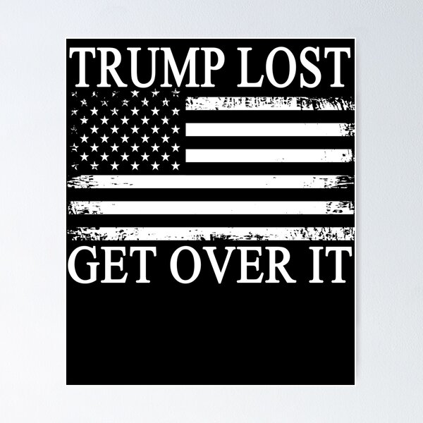 Item preview, Trump Lost get it, biden won get over it, 46>45 designed and sold by Mirnamar.