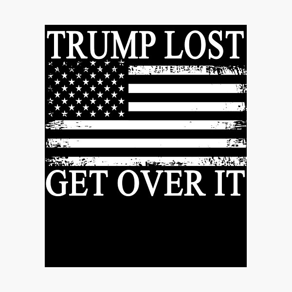 Item preview, Trump Lost get it, biden won get over it, 46>45 designed and sold by Mirnamar.