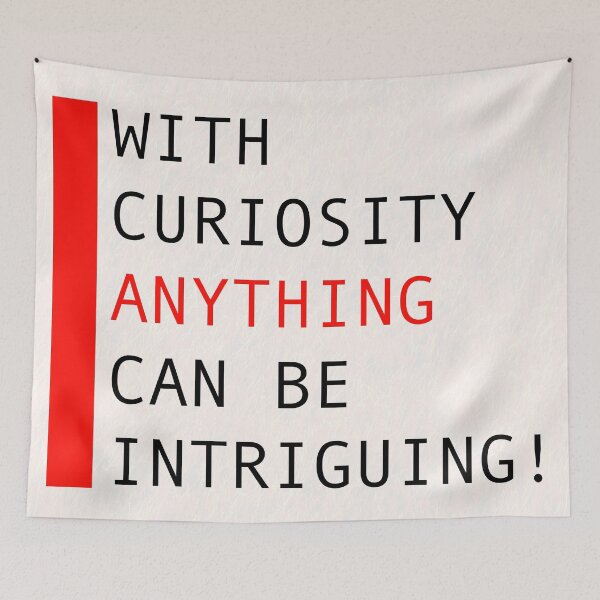 Item preview, With curiosity anything can be intriguing  designed and sold by Deathoftheself.