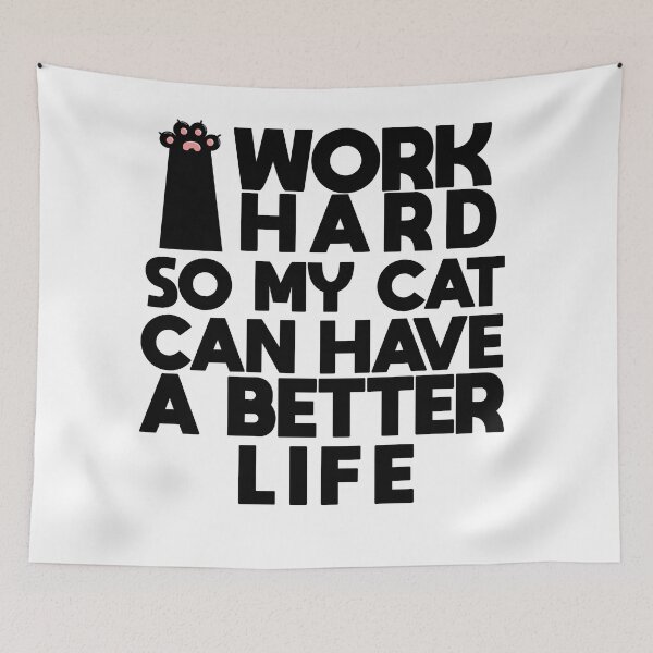 Item preview, I Work Hard So My Cat Can Have a Better Life designed and sold by cannevas.