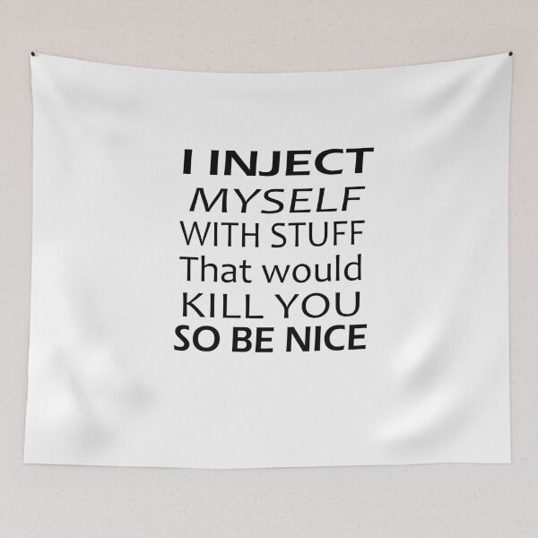 Item preview, I Inject Myself With Stuff That Would Kill You So Be Nice Essential designed and sold by elyazidostore.