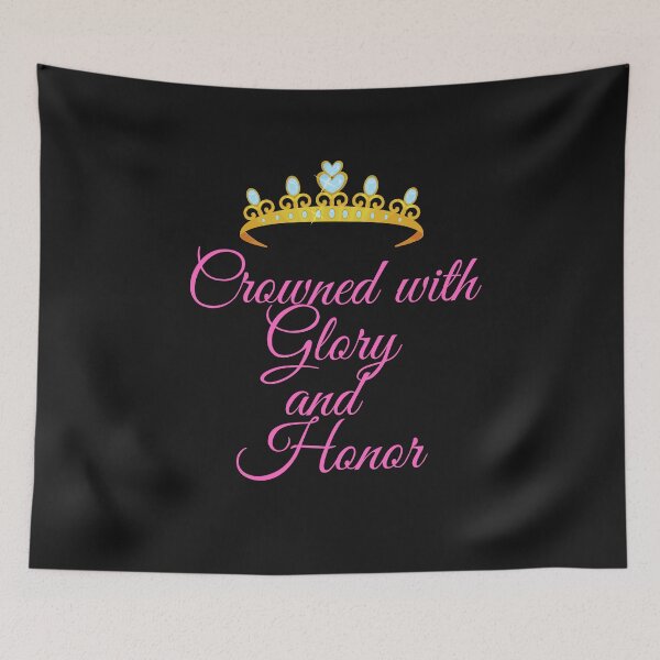Item preview, The Lord crowns us with Glory and Honor designed and sold by Lorie Data.
