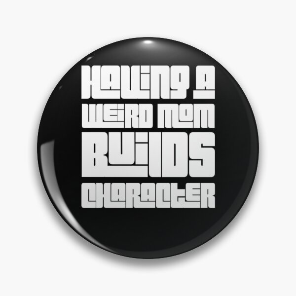 Item preview, Having A Weird Mom Builds Character designed and sold by Authenticity-SH.