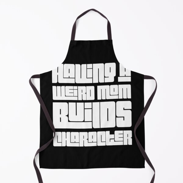 Item preview, Having A Weird Mom Builds Character designed and sold by Authenticity-SH.