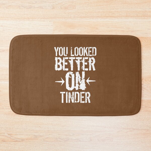 Item preview, You Looked Better On Tinder designed and sold by medbouk1.
