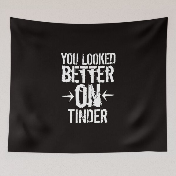 Item preview, You Looked Better On Tinder designed and sold by medbouk1.