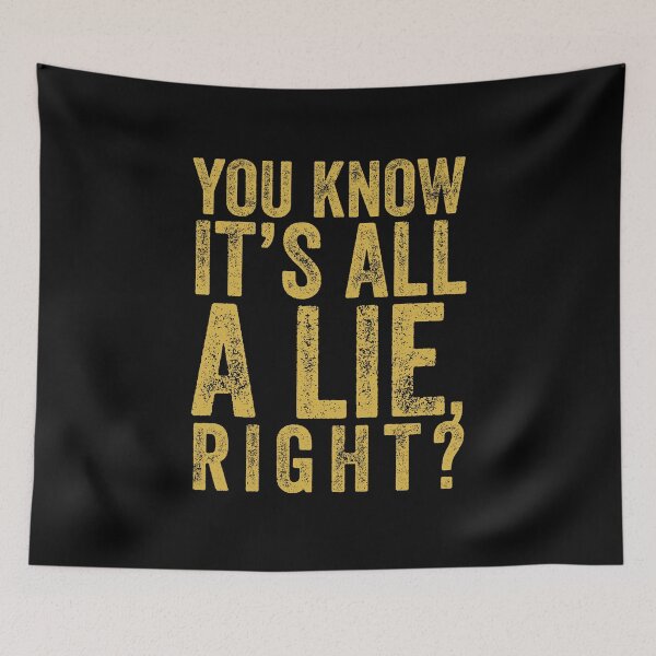Item preview, You Know It's All A Lie, Right? designed and sold by AlanPhotoArt.