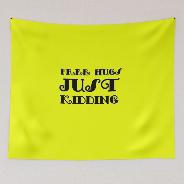 Item preview, Free Hugs Just Kidding Yellow designed and sold by DamaliePierre.