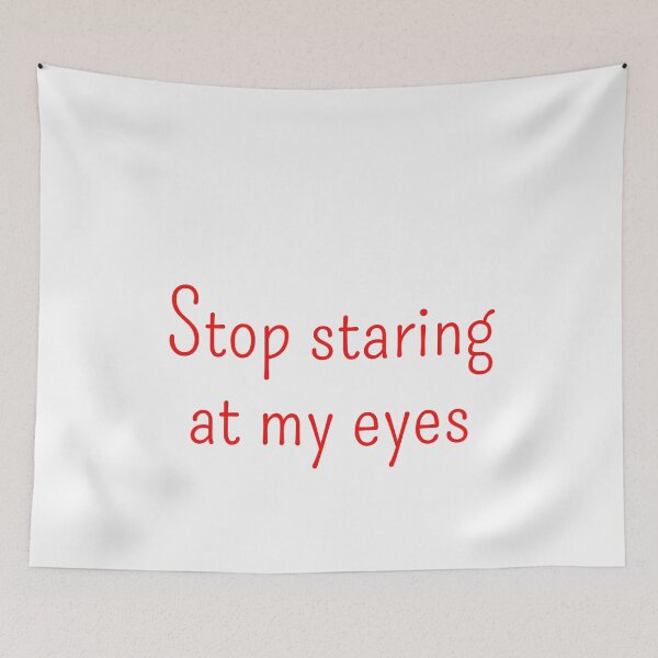 Item preview, Stop staring at my eyes Gift designed and sold by GBDesigner.