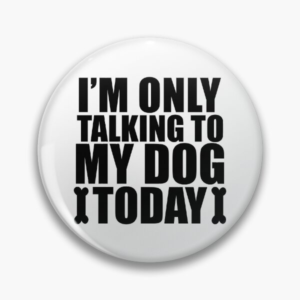 Item preview, Im Only Talking to My Dog Today designed and sold by Adel Qasem.