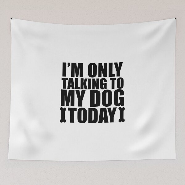 Item preview, Im Only Talking to My Dog Today designed and sold by Adel Qasem.