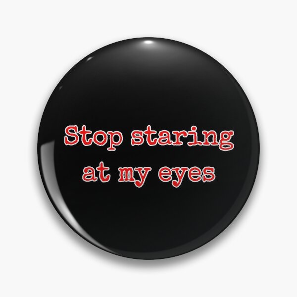 Item preview, Stop staring at my eyes Gift designed and sold by GBDesigner.