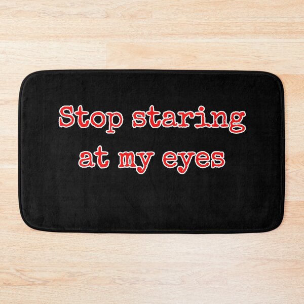 Item preview, Stop staring at my eyes Gift designed and sold by GBDesigner.