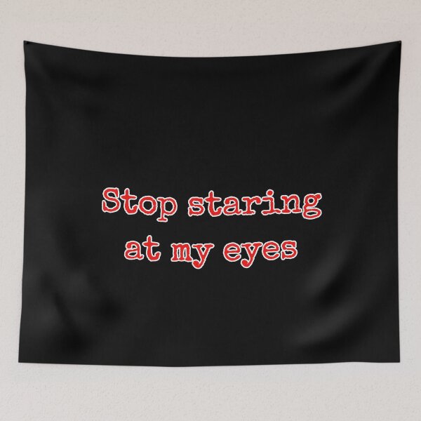 Item preview, Stop staring at my eyes Gift designed and sold by GBDesigner.