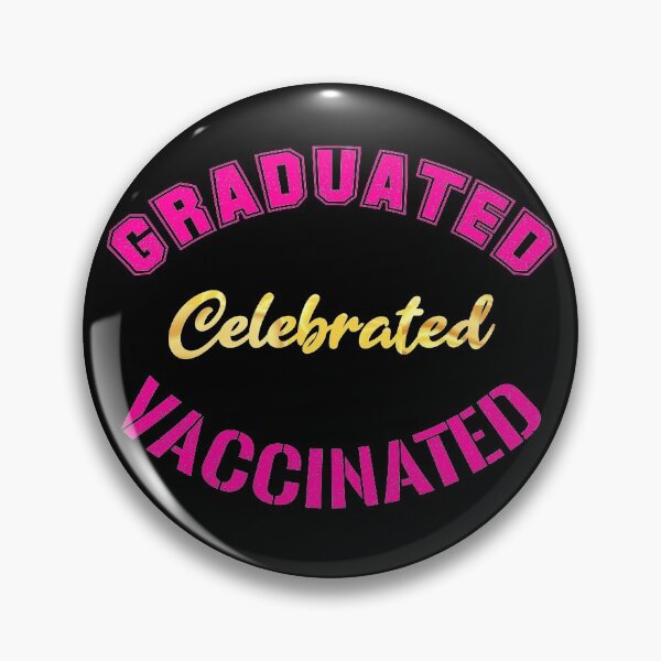 Item preview, Graduated Celebrated Vaccinated (Pink on Black) designed and sold by TheEditrix.