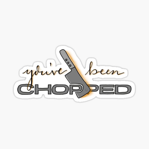 Item preview, You've Been Chopped  designed and sold by Haley Scott.