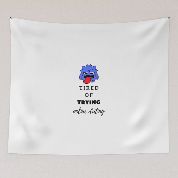 Item preview, Tired of Trying online dating designed and sold by MadMerchMktg.