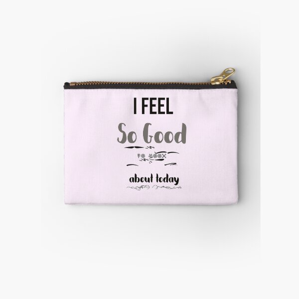 Item preview, I feel so good about today great day designed and sold by PrimeScripts.