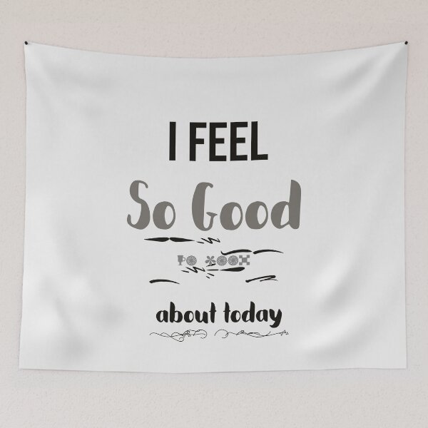 Item preview, I feel so good about today great day designed and sold by PrimeScripts.