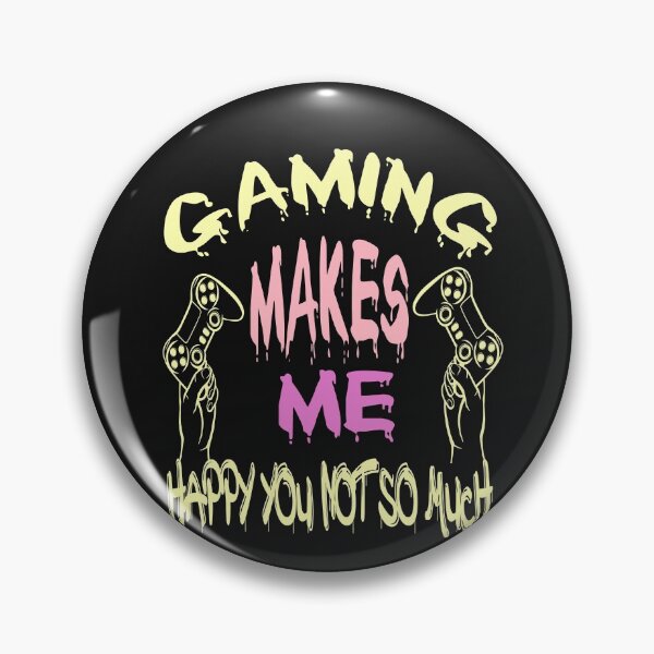 Item preview, gaming makes me happy you not so much, gift designed and sold by oldiesdays  ★★★★★.