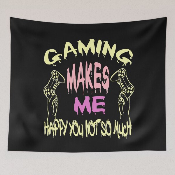 Item preview, gaming makes me happy you not so much, gift designed and sold by oldiesdays  ★★★★★.