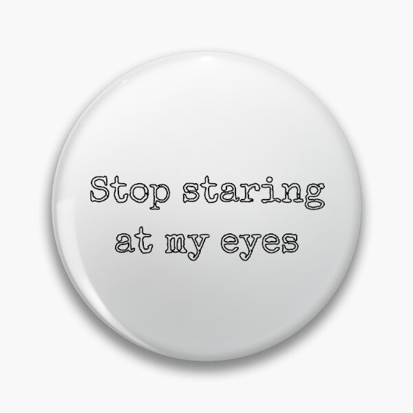 Item preview, Stop staring at my eyes Gift designed and sold by GBDesigner.