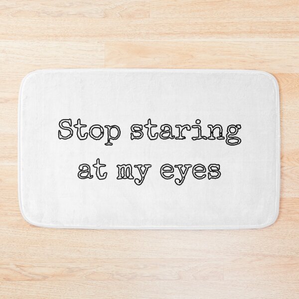 Item preview, Stop staring at my eyes Gift designed and sold by GBDesigner.