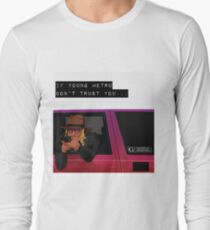 If young metro don't trust you Long Sleeve T-Shirt