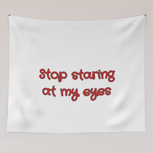 Item preview, Stop staring at my eyes Gift designed and sold by GBDesigner.