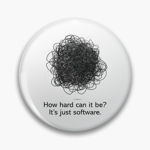 Item preview, How hard can it be? It's just software. designed and sold by GeekHeadDesigns.